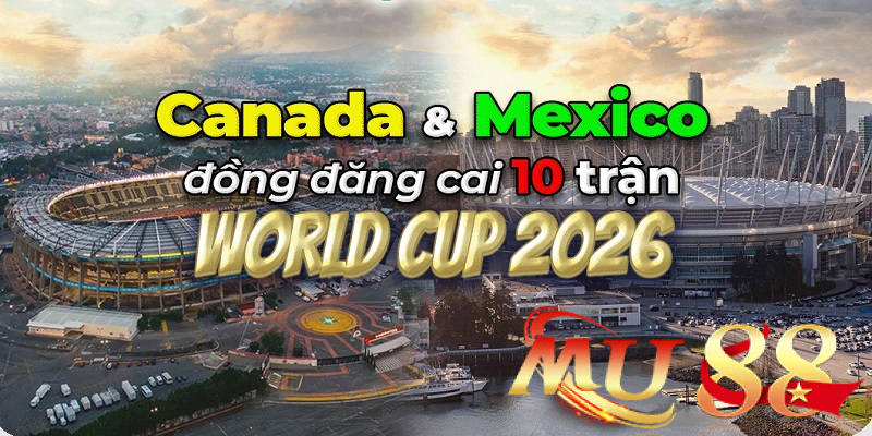 Chủ nhà World Cup 2026: Sự kiện lịch sử tại Bắc Mỹ 2 Số thành phố đăng cai: 16 thành phố tại Mỹ, Mexico và Canada.